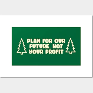 Plan for our future, not your profit - Climate Change Posters and Art